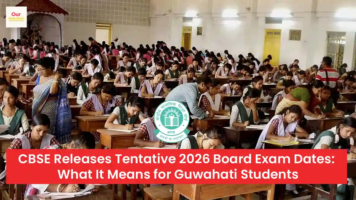 CBSE Releases Tentative 2026 Board Exam Dates: What It Means for Guwahati Students