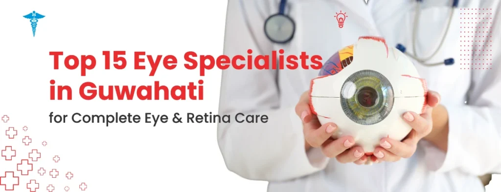 Top 15 Eye Specialists in Guwahati