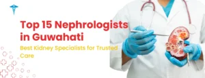 Top 15 Nephrologists in Guwahati